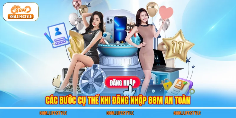 Các bước cụ thể khi đăng nhập 88M an toàn