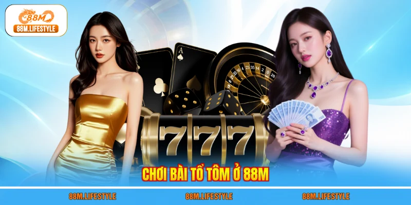 Chơi bài tổ tôm ở 88M