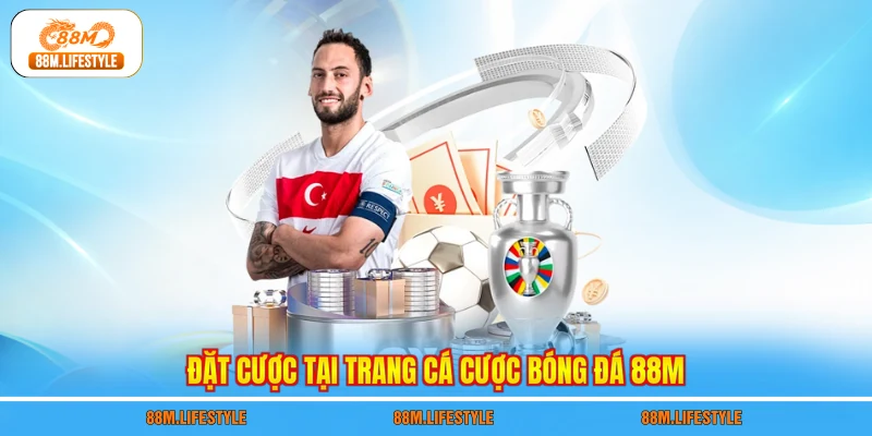 Đặt cược tại trang cá cược bóng đá 88M
