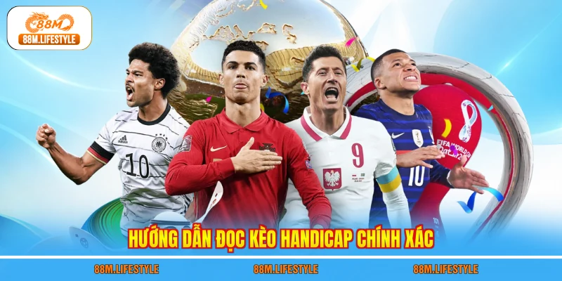 Hướng dẫn đọc kèo handicap chính xác