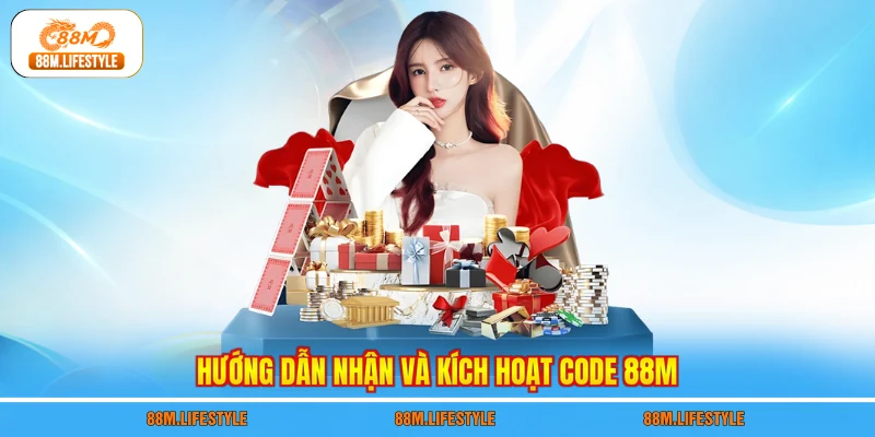 Hướng dẫn nhận và kích hoạt code 88M