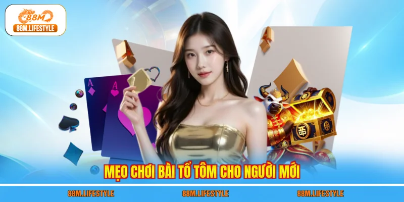 Mẹo chơi bài tổ tôm cho người mới