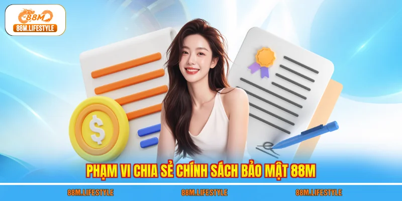 Phạm vi chia sẻ chính sách bảo mật 88M